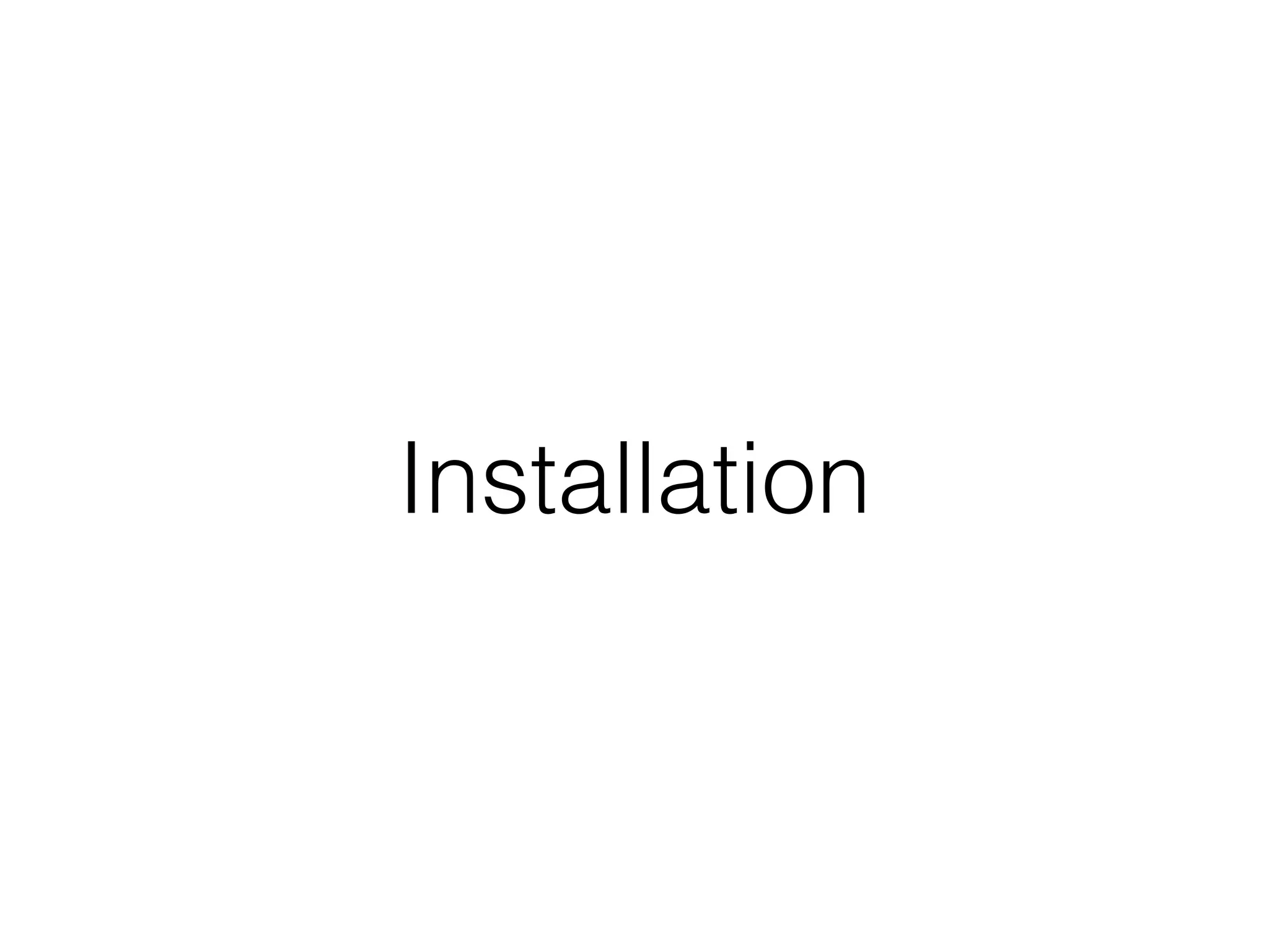 Installation