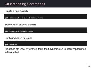 Git Branching Commands

Create a new branch:

git checkout -b new-branch-name


Switch to an existing branch

git checkout...