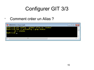 10
Configurer GIT 3/3

Comment créer un Alias ?
 