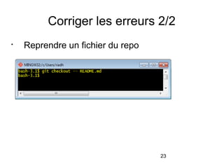 23
Corriger les erreurs 2/2

Reprendre un fichier du repo
 