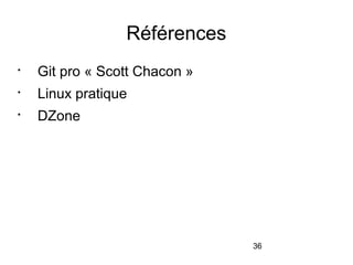 36
Références

Git pro « Scott Chacon »

Linux pratique

DZone
 