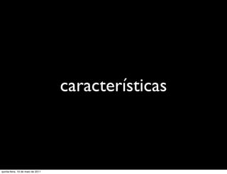 características



quinta-feira, 19 de maio de 2011
 