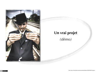 Un vrai projet
   (démo)




        Photo: http://www.ﬂickr.com/photos/joshwellington/3929748847/sizes/o/
 