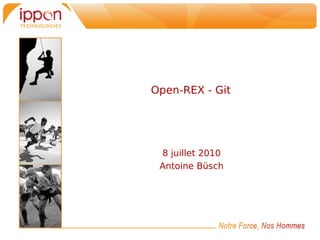 Open-REX - Git




 8 juillet 2010
 Antoine Büsch
 
