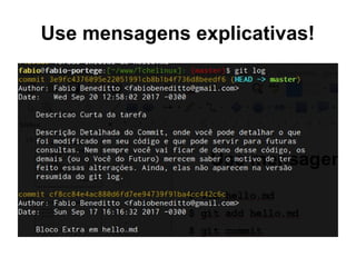 Use mensagens explicativas!
 