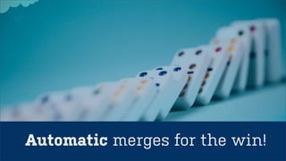 Automatic merges for the win!
 