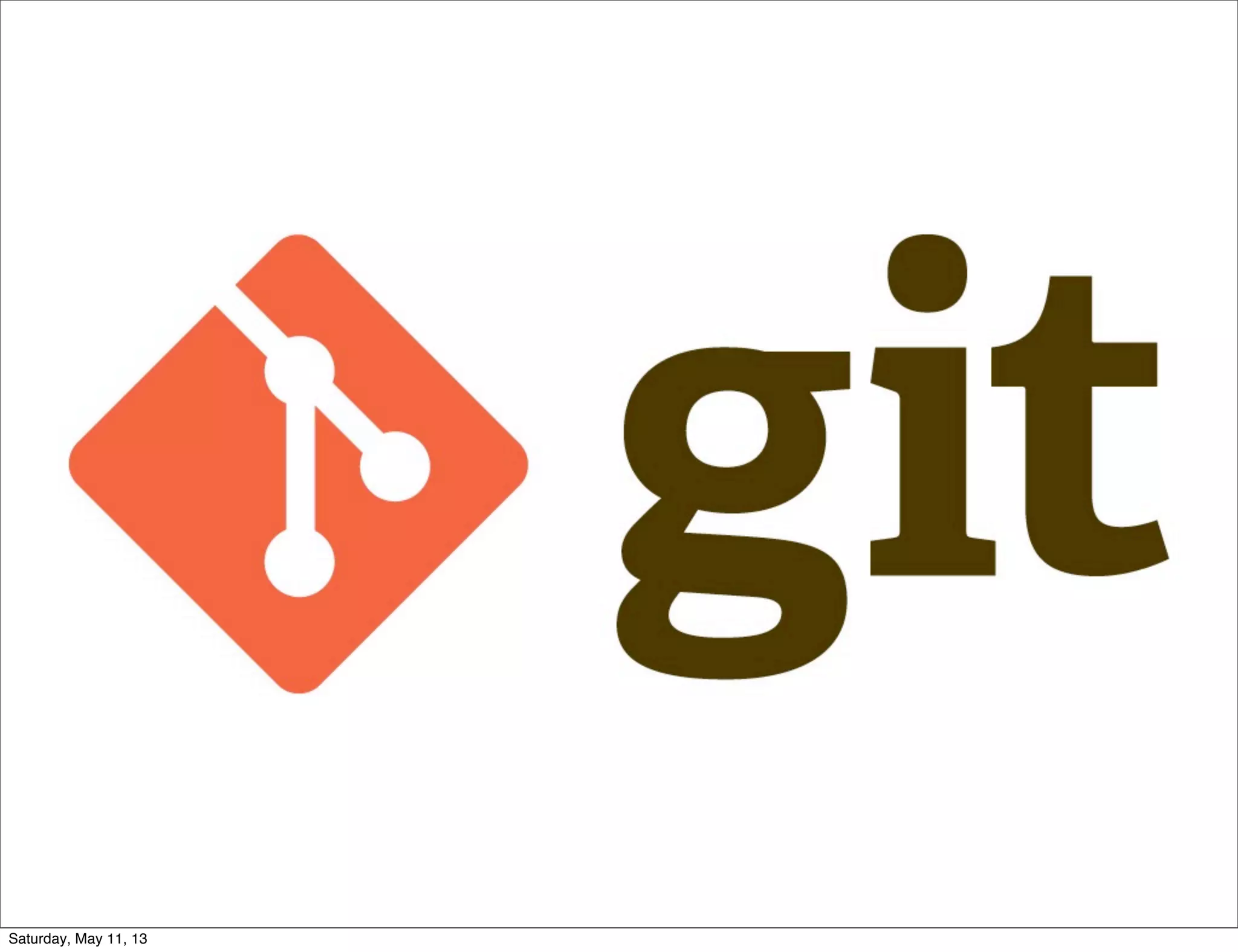 Saturday, May 11, 13
 