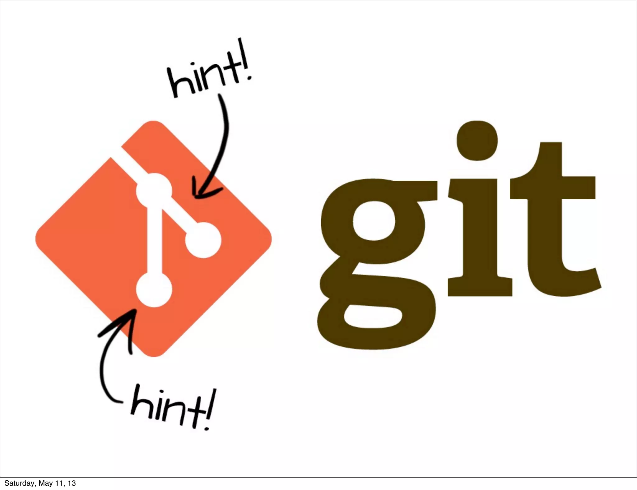 Saturday, May 11, 13
 