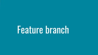 Feature branch
 