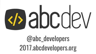 @abc_developers
2017.abcdevelopers.org
 