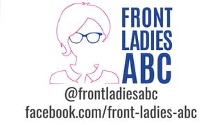 @frontladiesabc
facebook.com/front-ladies-abc
 