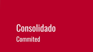 Consolidado
Commited
 