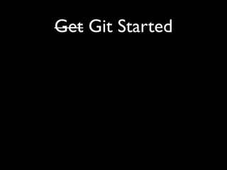 Get Git Started
 