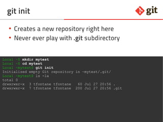 15git – the incomplete introduction
git init
●
Creates a new repository right here
●
Never ever play with .git subdirectory
Local ~$ mkdir mytest
Local ~$ cd mytest
Local ~mytest$ git init
Initialized empty Git repository in ~mytest/.git/
Local ~mytest$ ls -la
total 0
drwxrwxr-x 3 tfontane tfontane 60 Jul 27 20:56 .
drwxrwxr-x 7 tfontane tfontane 200 Jul 27 20:56 .git
 