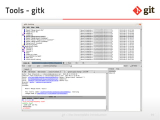 91git – the incomplete introduction
A list of tools
● GitEye
● SmartGit
● TortoiseGit
● EGit for Eclipse
 