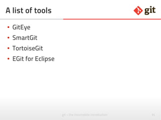 92git – the incomplete introduction
git blame
Q & A
Your moment to ask questions, to show off, to blame
us for wasted life time, blame git, or blame Linus.
 