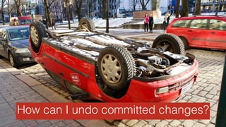 How can I undo committed changes?
 