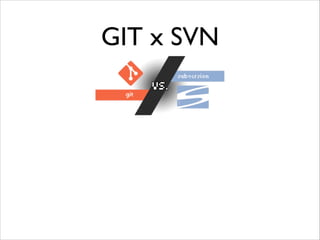 GIT x SVN

 