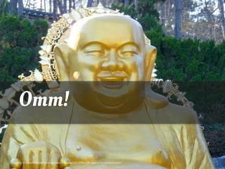 Omm!
http:/
/www.flickr.com/photos/joao_trindade/4323984439/sizes/l/in/photostream/

 