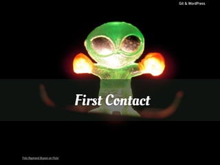 Git & WordPress

First Contact

Foto Raymond Bryson on Flickr

 