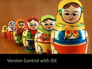 Version Control with Git
http://flic.kr/p/6oP7x7
 
