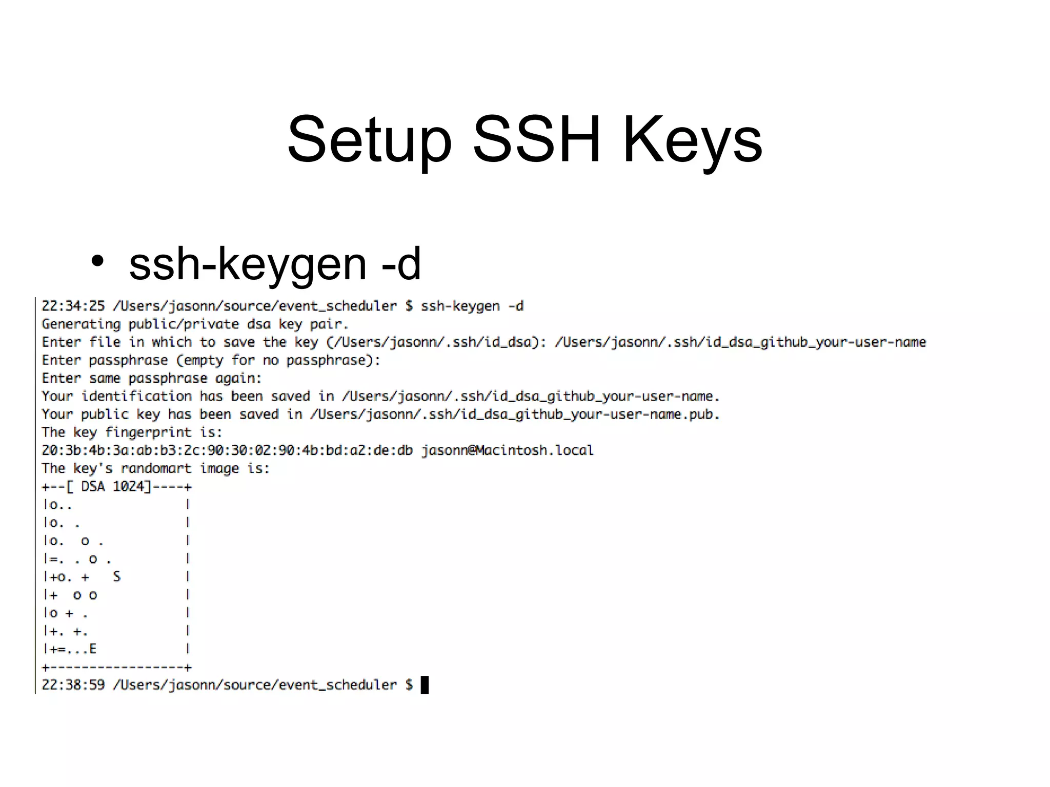 Setup SSH Keys ssh-keygen -d 