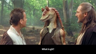 What is git?
 