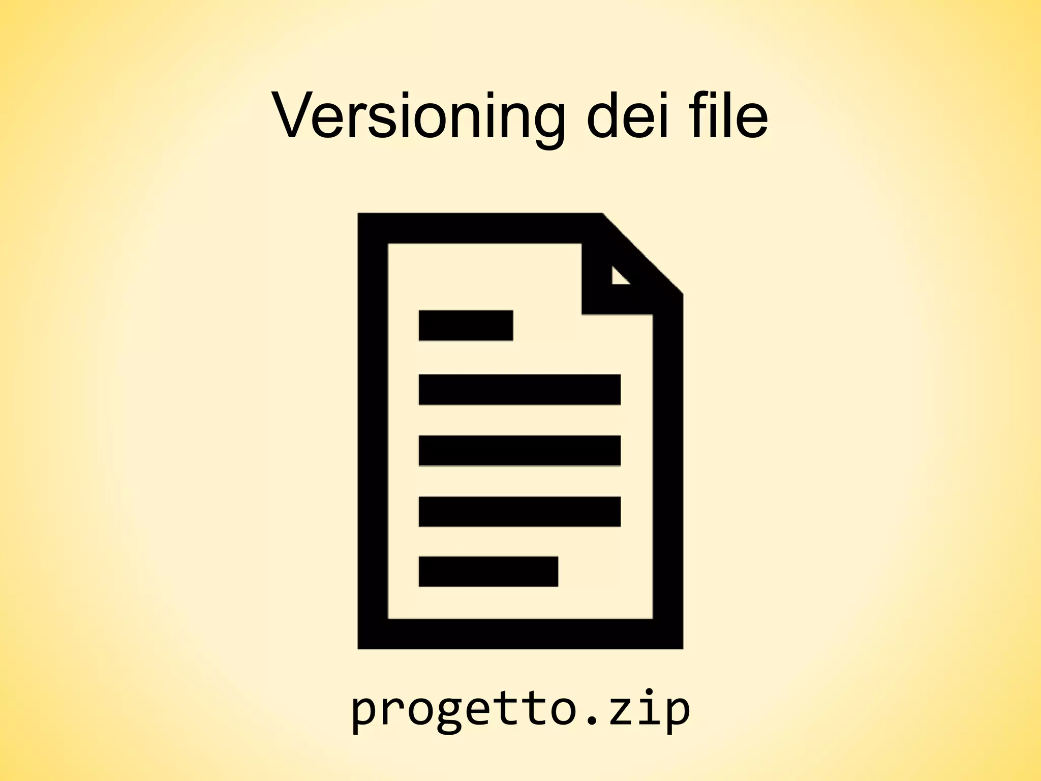 Versioning dei file
progetto.zip
 