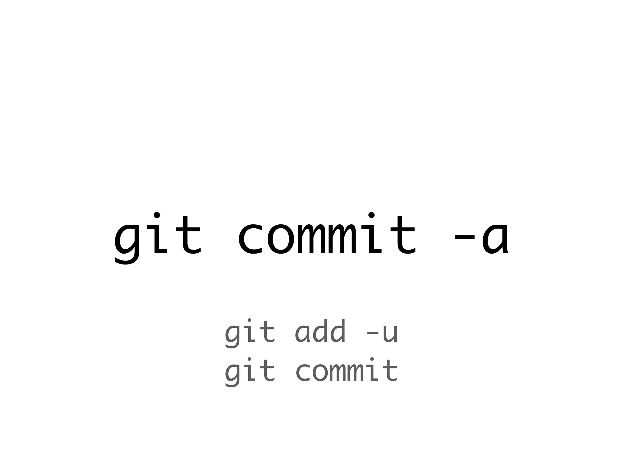 git commit -a git add -u git commit 