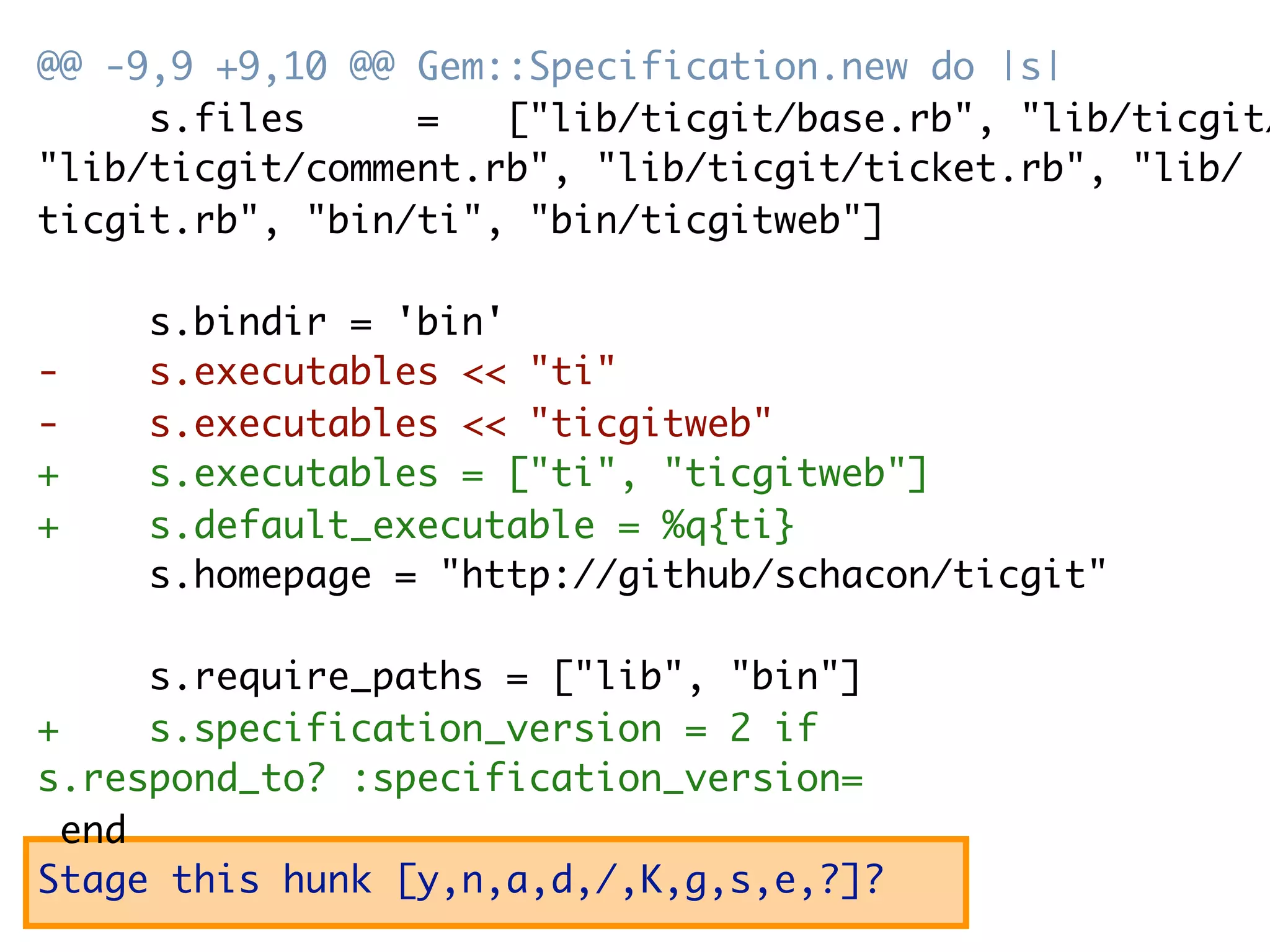 @@ -9,9 +9,10 @@ Gem::Specification.new do |s| s.files = ["lib/ticgit/base.rb", "lib/ticgit/ "lib/ticgit/comment.rb", "lib/ticgit/ticket.rb", "lib/ ticgit.rb", "bin/ti", "bin/ticgitweb"] s.bindir = 'bin' - s.executables << "ti" - s.executables << "ticgitweb" + s.executables = ["ti", "ticgitweb"] + s.default_executable = %q{ti} s.homepage = "http://github/schacon/ticgit" s.require_paths = ["lib", "bin"] + s.specification_version = 2 if s.respond_to? :specification_version= end Stage this hunk [y,n,a,d,/,K,g,s,e,?]? 