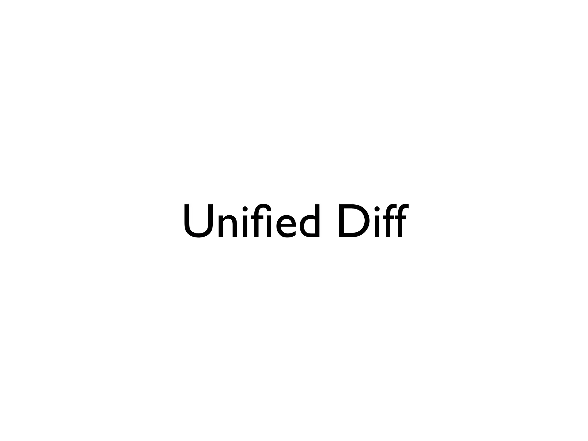Uniﬁed Diff 