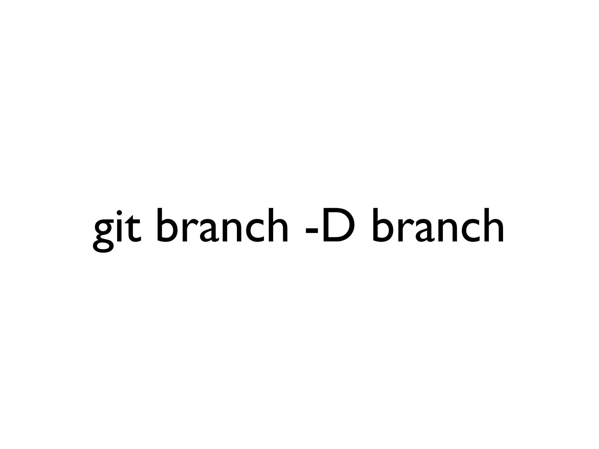 git branch -D branch 