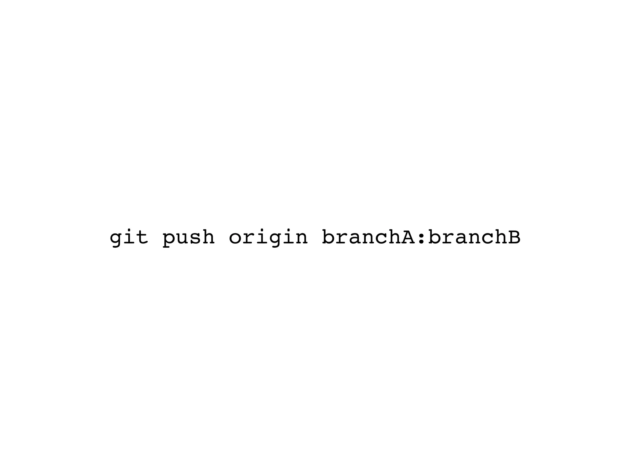 git push origin branchA:branchB 