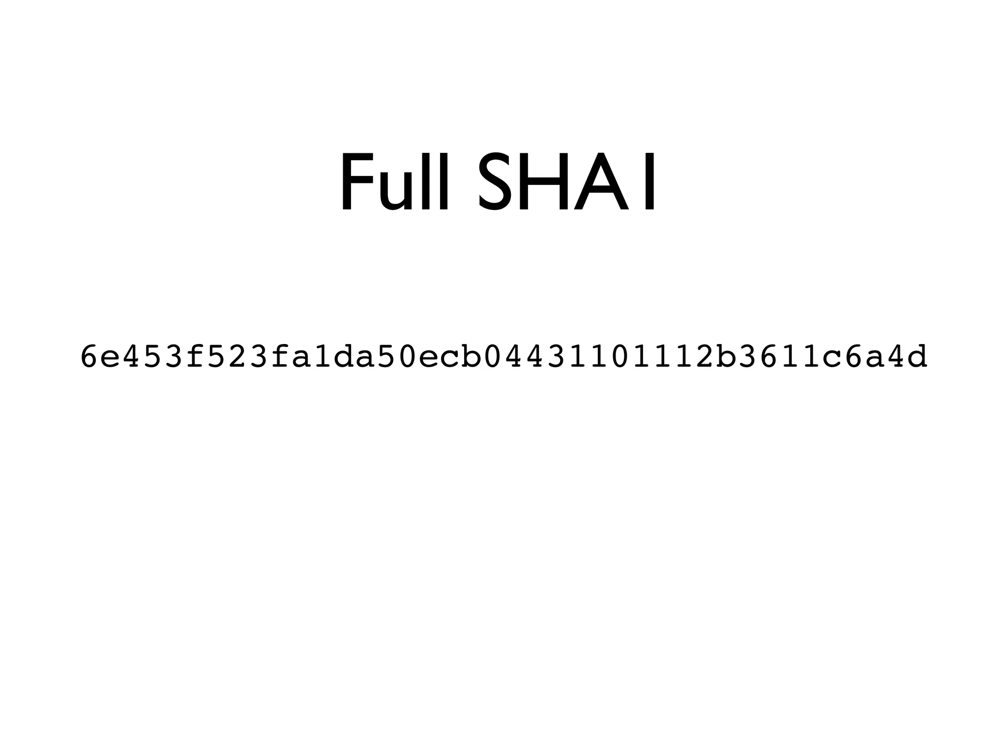Full SHA1 6e453f523fa1da50ecb04431101112b3611c6a4d 