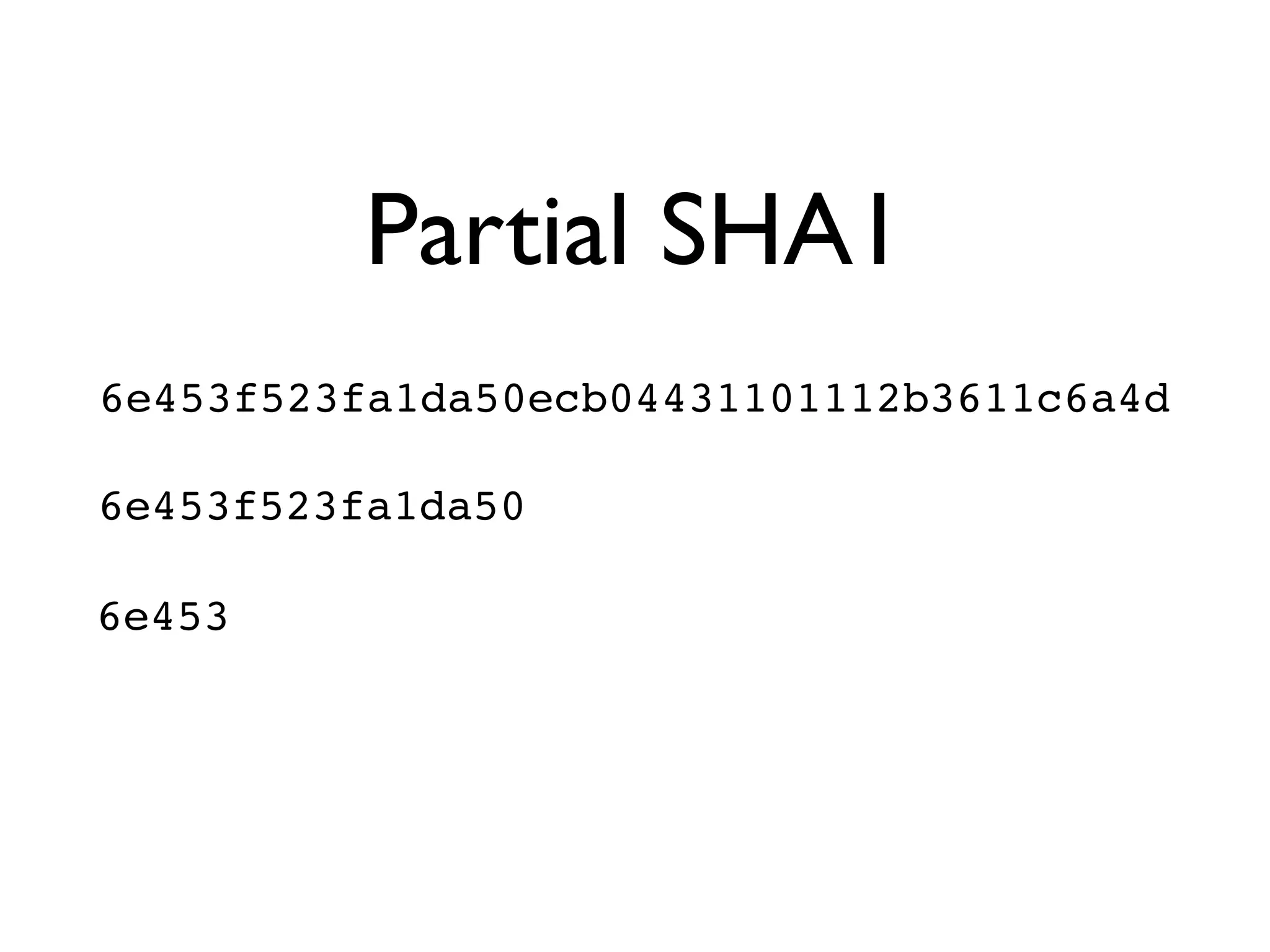 Partial SHA1 6e453f523fa1da50ecb04431101112b3611c6a4d 6e453f523fa1da50 6e453 