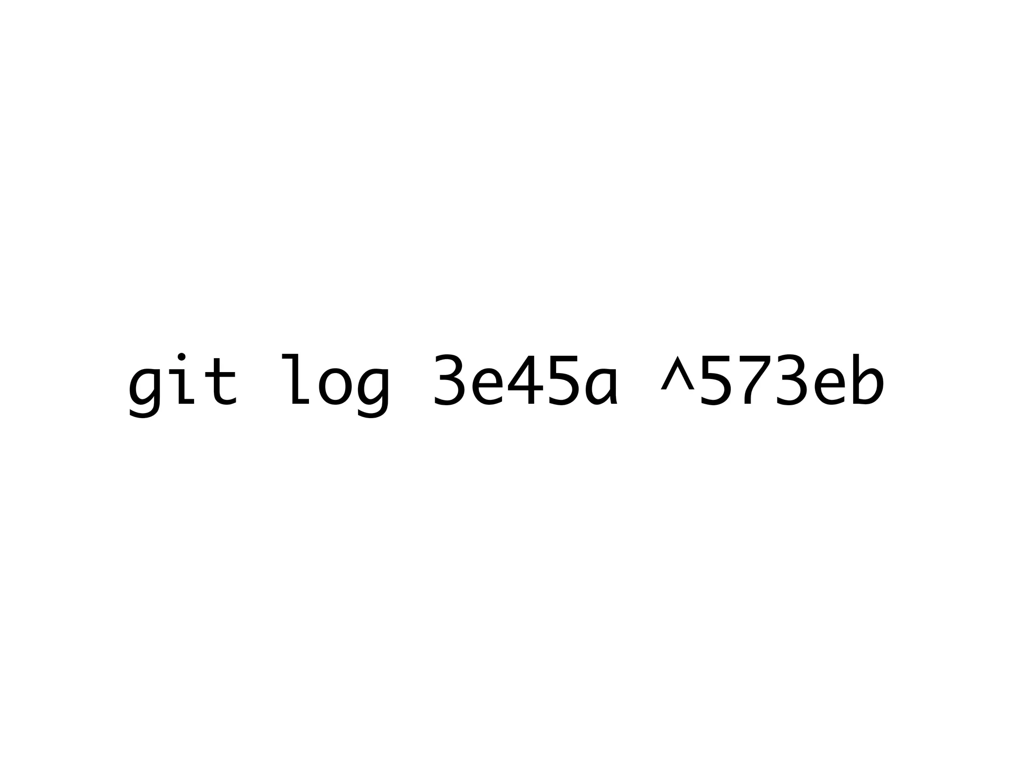 git log 3e45a ^573eb 
