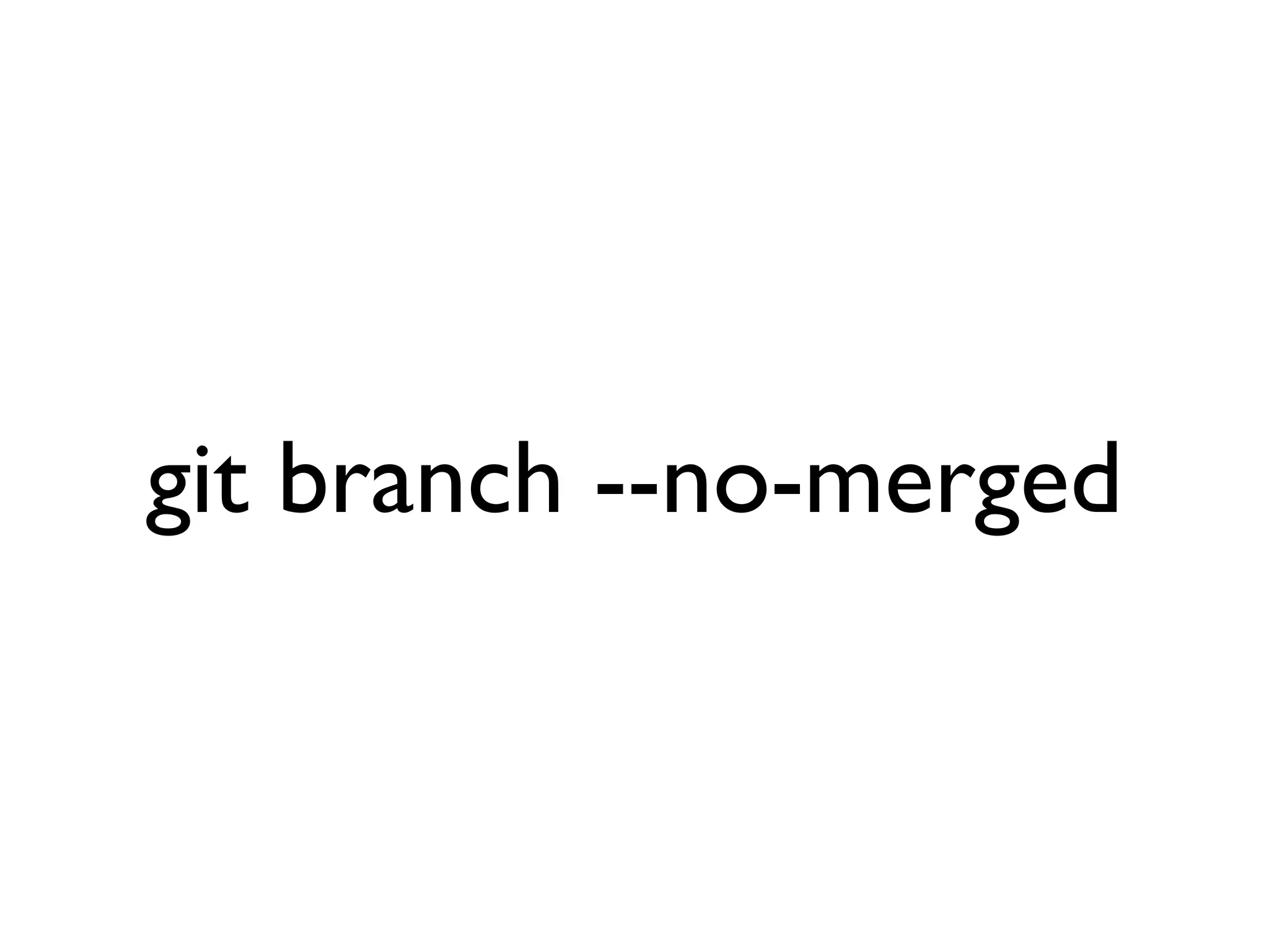 git branch --no-merged 