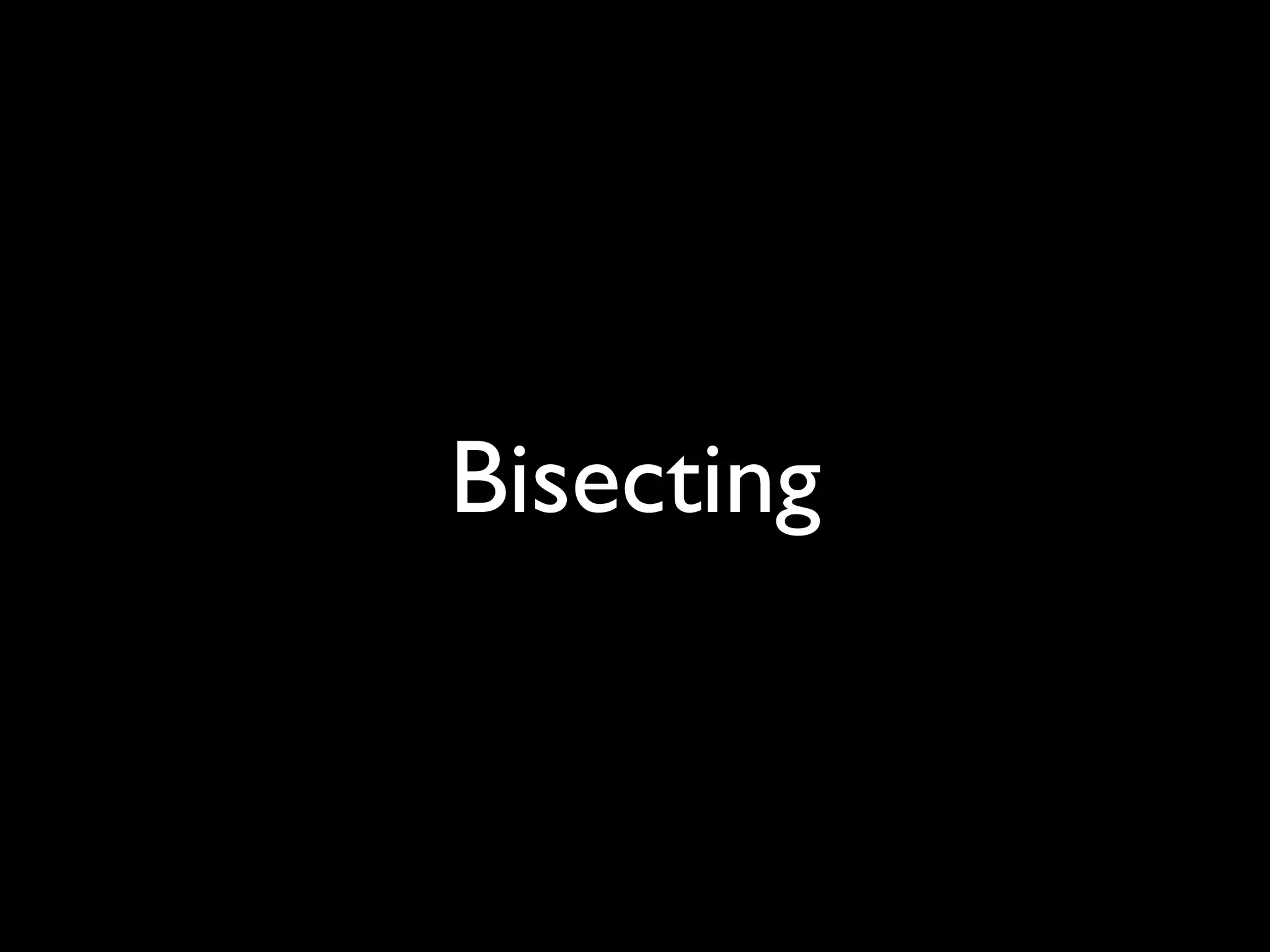 Bisecting 