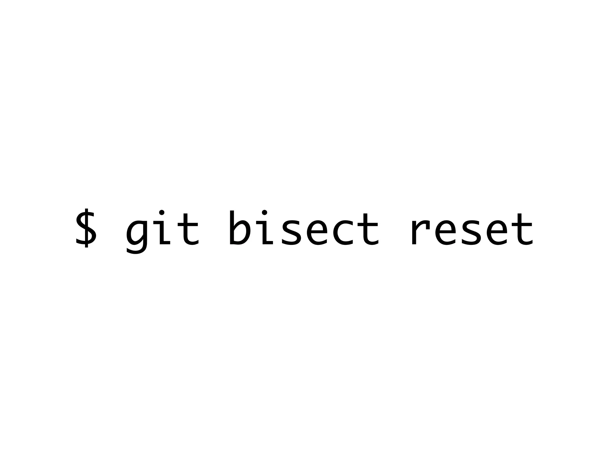$ git bisect reset 