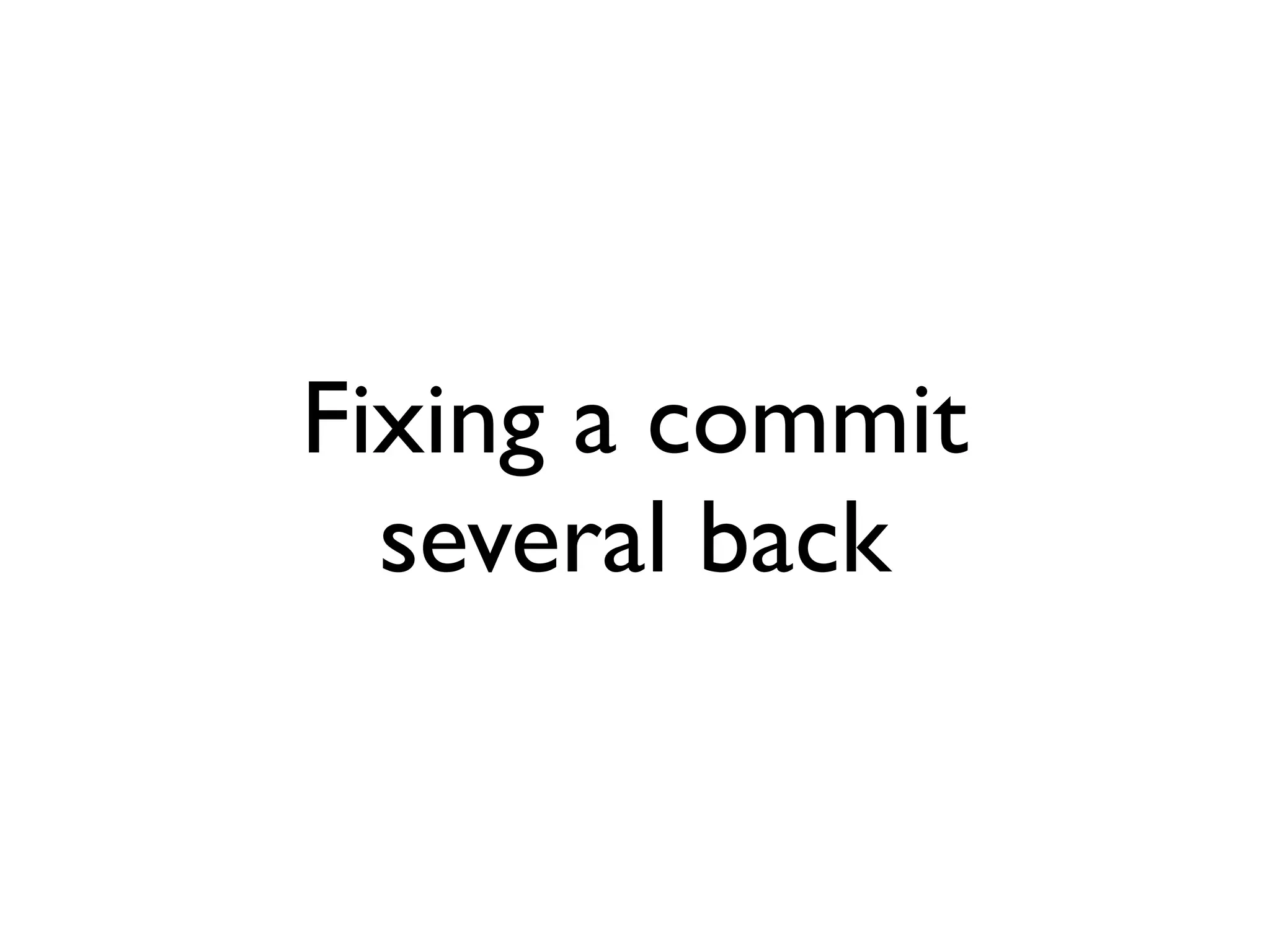 Fixing a commit several back 