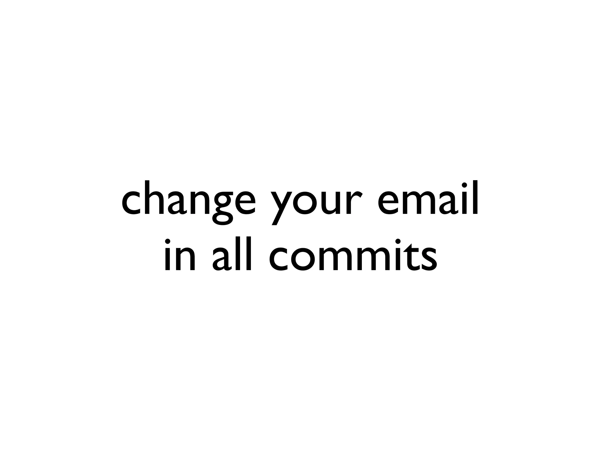 change your email in all commits 