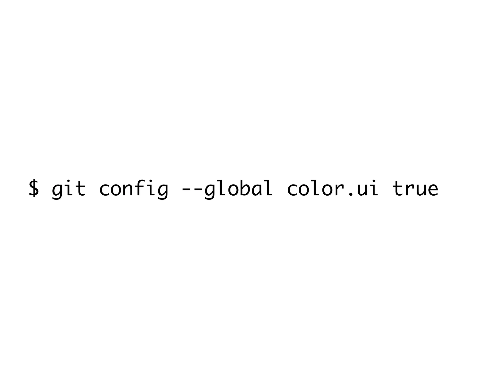 $ git config --global color.ui true 