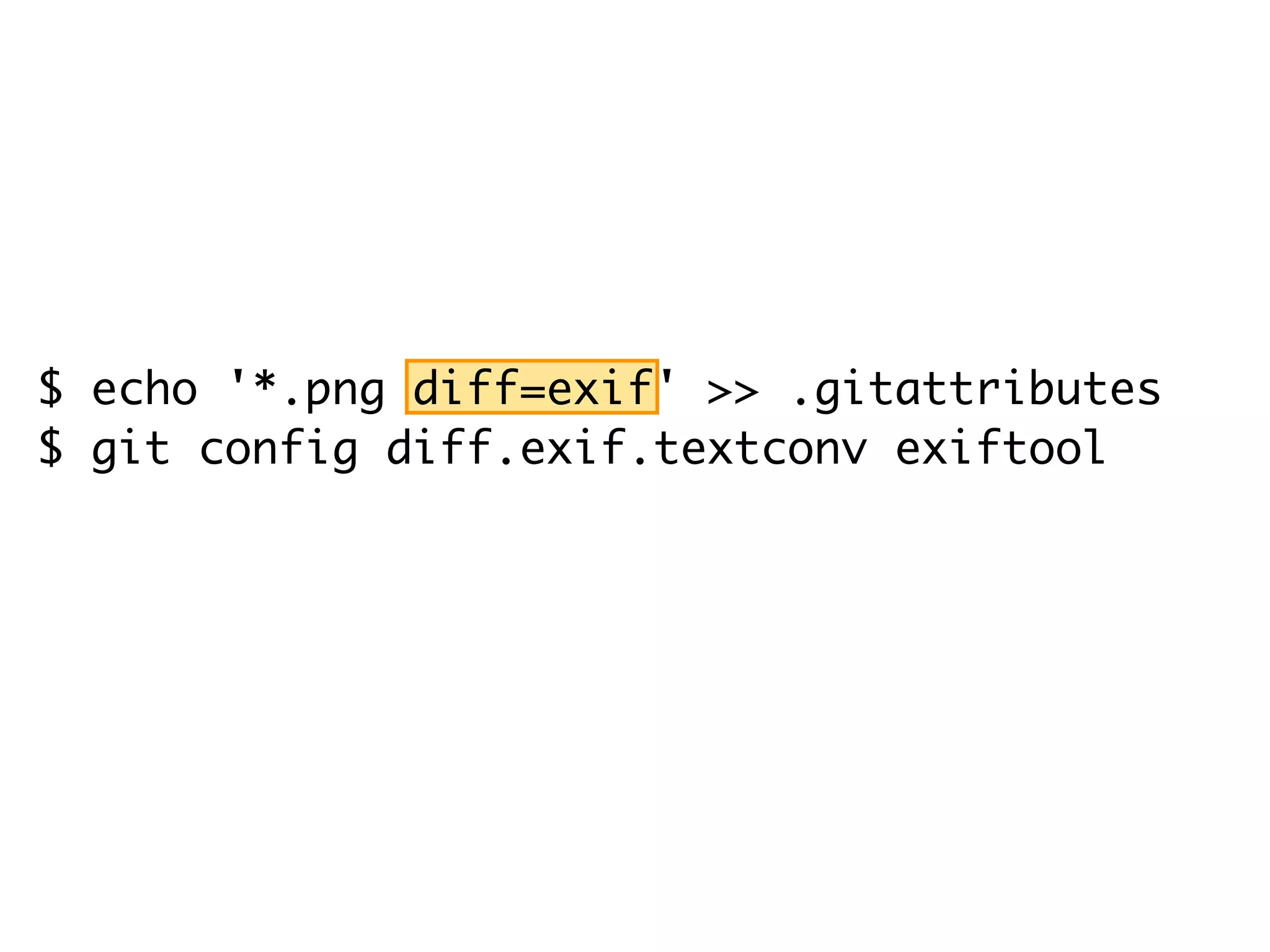 $ echo '*.png diff=exif' >> .gitattributes $ git config diff.exif.textconv exiftool 