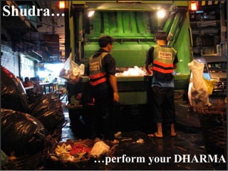 Page 15
Shudra…
…perform your DHARMA
 