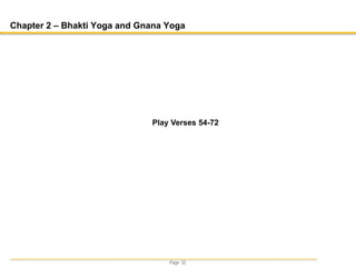 Page 32
Chapter 2 – Bhakti Yoga and Gnana Yoga
Play Verses 54-72
 