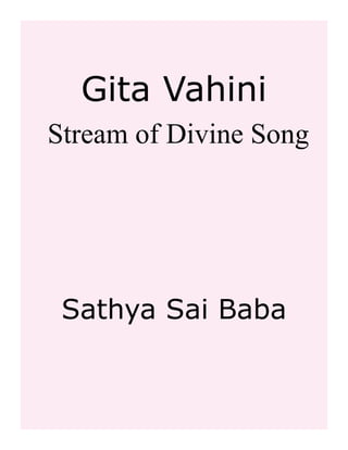 Gita Vahini
Stream of Divine Song
Sathya Sai Baba
 