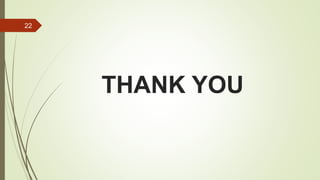 THANK YOU
22
 