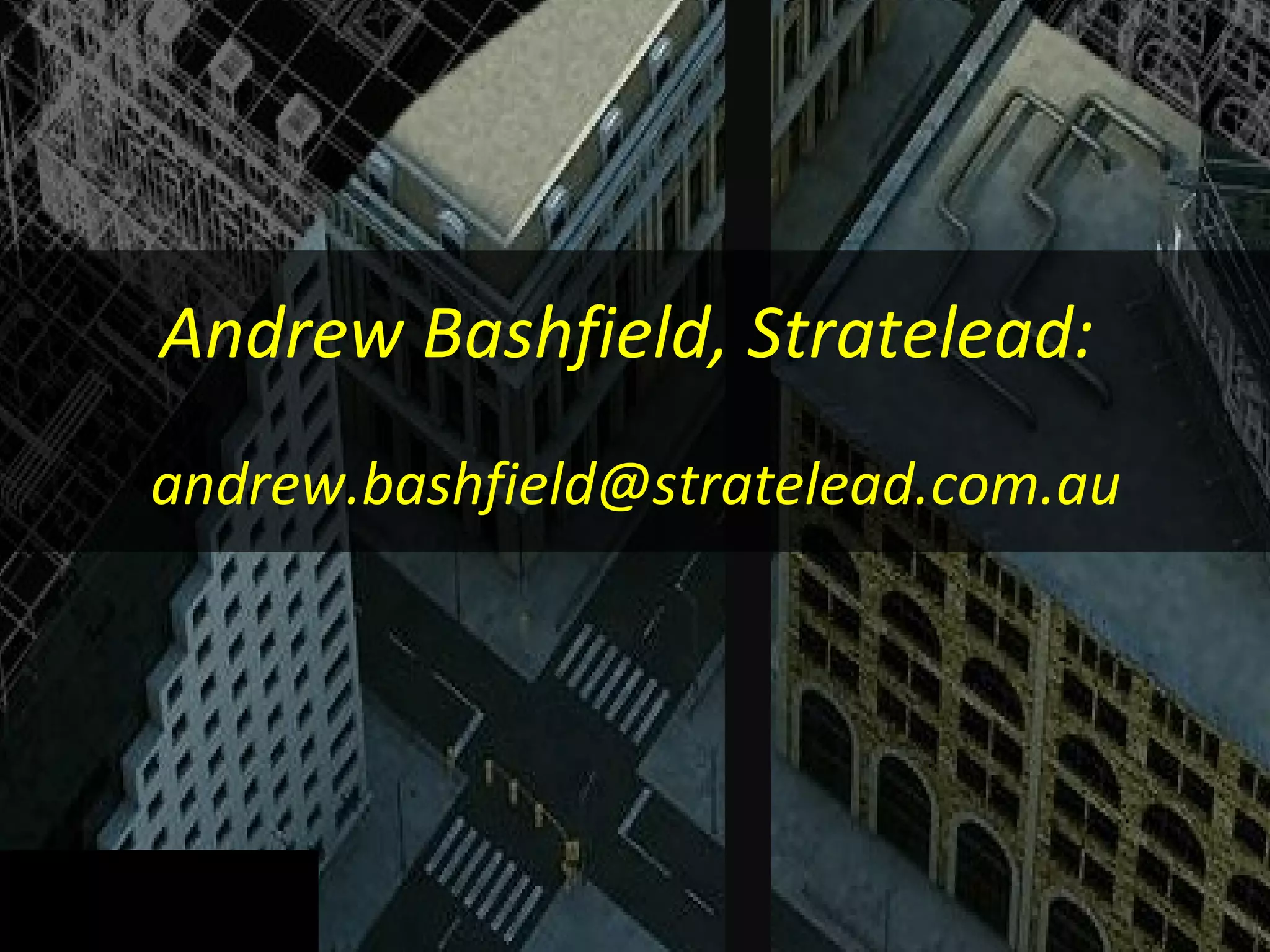 Andrew Bashfield, Stratelead:  [email_address] 