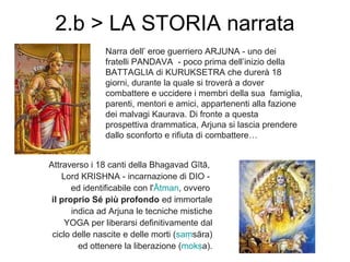 2.b > LA STORIA narrata
Attraverso i 18 canti della Bhagavad Gītā,
Lord KRISHNA - incarnazione di DIO -
ed identificabile ...