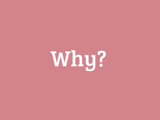 Why?
 